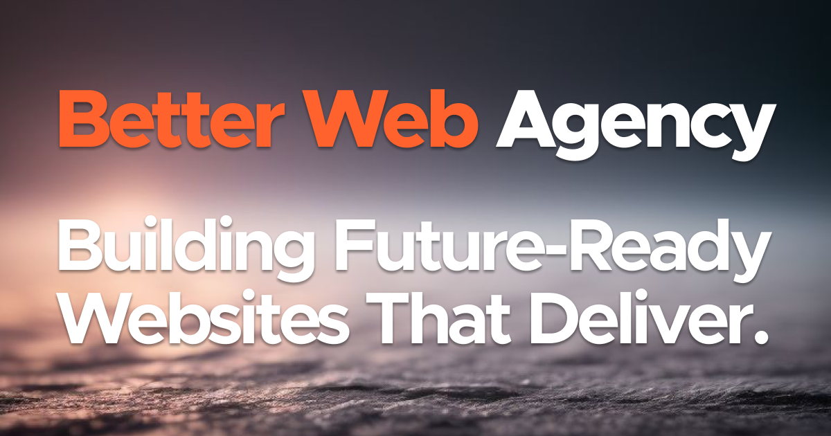 Better Web Agency | Modern Web Development & Design Solutions
